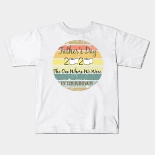 Father's Day The One Where We Were In Lockdown 2020 Funny Fathers Day Vintage Kids T-Shirt